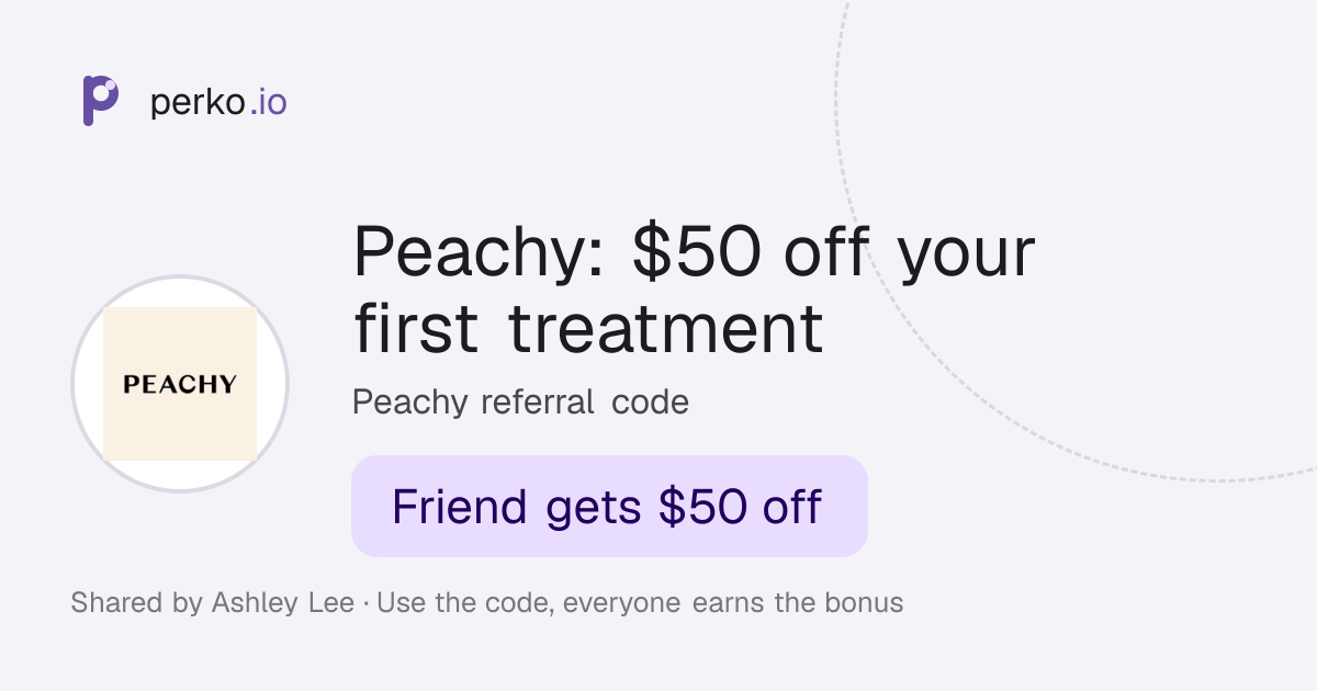 Peachy referral: $50 off your first treatment | Perko
